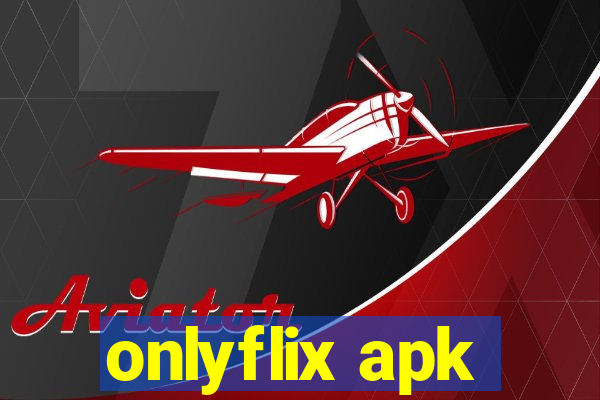 onlyflix apk